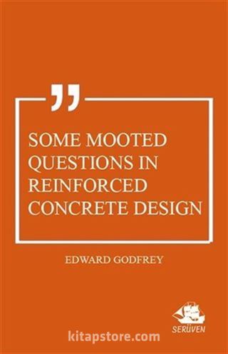 Some Mooted Questions in Reinforced Concrete Design