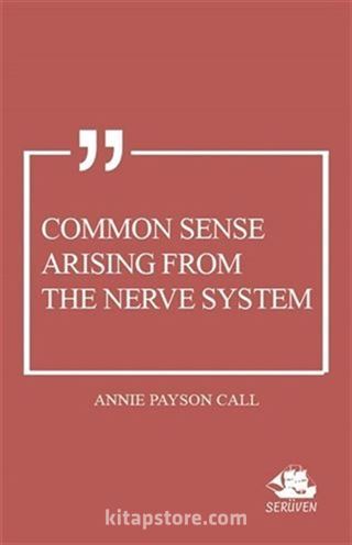 Common Sense Arising From the Nerve System