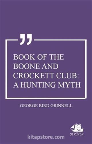 Book of the Boone and Crockett Club: A Hunting Myth