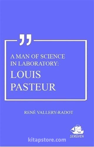 A Man Of Science In Laboratory: Louis Pasteur