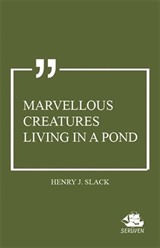 Marvellous Creatures Living in a Pond