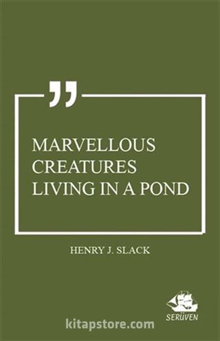 Marvellous Creatures Living in a Pond