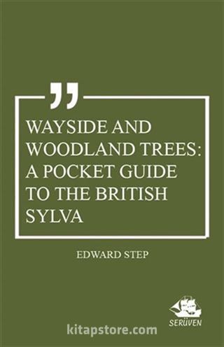 Wayside and Woodland Trees: A Pocket Guide to the British Sylva