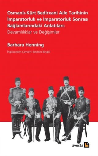 Osmanlı-Kürt Bedirxani Aile Tarihinin İmparatorluk ve İmparatorluk Sonrası Bağlamlarındaki Anlatıları: Devamlılıklar ve Değişimler