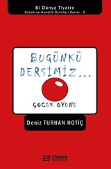 Bugünkü Dersimiz / Çocuk Oyunu