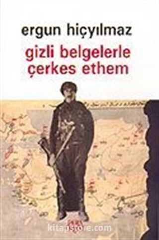 Gizli Belgelerle Çerkes Ethem