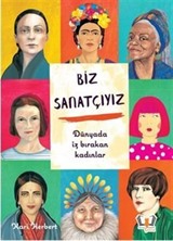 Biz Sanatçıyız Dünyada İz Bırakan Kadınlar