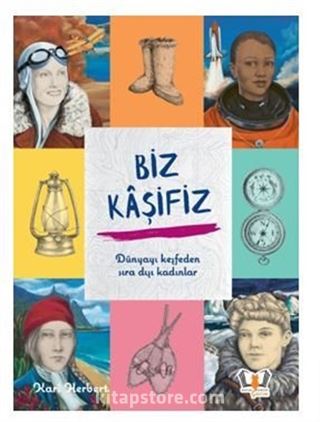 Biz Kaşifiz Dünyayı Keşfeden Sıra Dışı Kadınlar