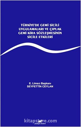 Türkiye'de Gemi Sicili Uygulamaları ve Çıplak Gemi Kira Sözleşmesinin Sicile Etkileri