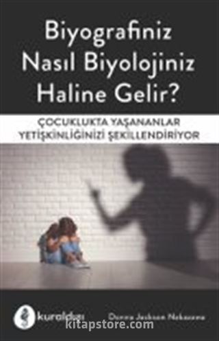 Biyografiniz Nasıl Biyolojiniz Haline Gelir?