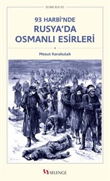 93 Harbi'nde Rusya'da Osmanlı Esirleri