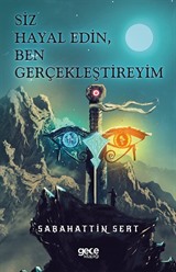 Siz Hayal Edin, Ben Gerçekleştireyim