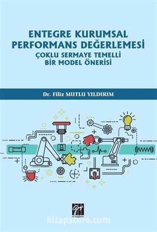 Entegre Kurumsal Performans Değerlemesi Çoklu Sermaye Temelli Bir Model Önerisi