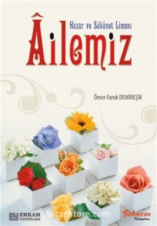 Huzur ve Sükûnet Limanı Ailemiz