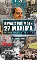 Beyaz Devrimden 27 Mayıs'a İktidar-Basın-Sansür