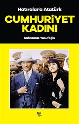 Cumhuriyet Kadını / Hatıralarla Atatürk