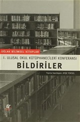 Bildiriler 1. Ulusal Okul Kütüphanecileri Konferansı