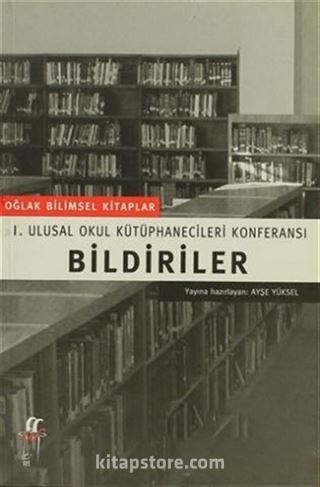 Bildiriler 1. Ulusal Okul Kütüphanecileri Konferansı