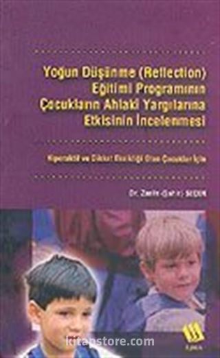 Yoğun Düşünme (Reflection) Eğitimi Programının Çocukların Ahlaki Yargılarına Etkisinin İncelenmesi