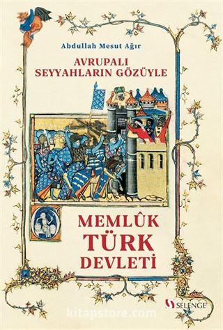 Avrupalı Seyyahların Gözüyle Memlûk Türk Devleti (1250-1517)