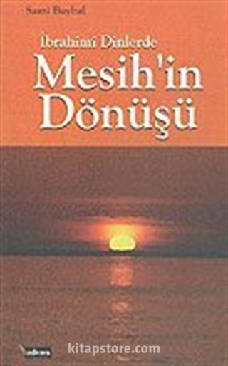 İbrahimi Dinlerde Mesih'in Dönüşü