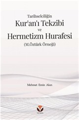 Tarihselciliğin Kur'an'ı Tekzibi ve Hermetizm Hurafesi (M.Öztürk Örneği)