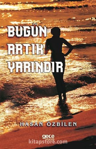 Bugün Artık Yarındır