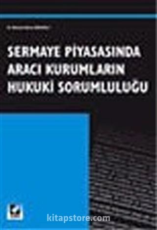 Sermaye Piyasasında Aracı Kurumların Hukuki Sorumluluğu