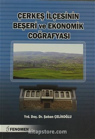 Çerkeş İlçesinin Beşeri ve Ekonomik Coğrafyası