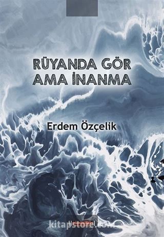 Rüyanda Gör Ama İnanma