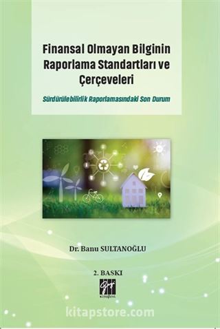 Finansal Olmayan Bilginin Raporlama Standartları ve Çerçeveleri Sürdürülebilirlik Raporlamasındaki Son Durum