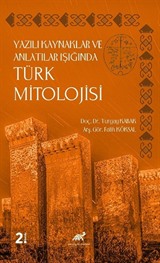 Yazılı Kaynaklar ve Anlatılar Işığında Türk Mitolojisi