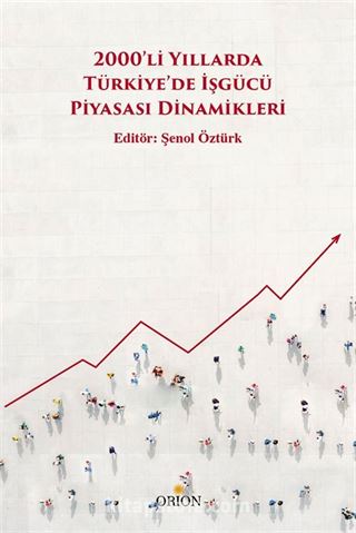 2000'li Yıllarda Türkiye'de İşgücü Piyasası Dinamikleri