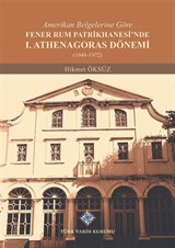 Amerikan Belgelerine Göre Fener Rum Patrikhanesi'nde I. Athenagoras Dönemi (1949-1972)