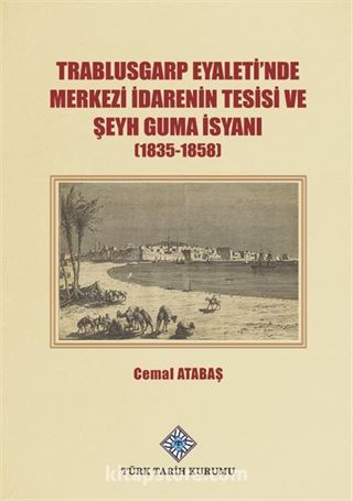 Trablusgarp Eyaleti'nde Merkezi İdarenin Tesisi ve Şeyh Guma İsyanı (1835-1858)