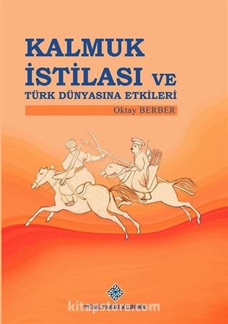 Kalmuk İstilası ve Türk Dünyasına Etkileri