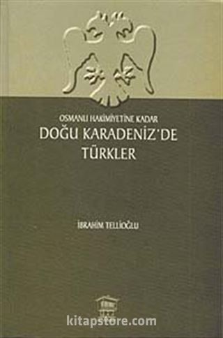 Osmanlı Hakimiyetine Kadar Doğu Karadeniz'de Türkler