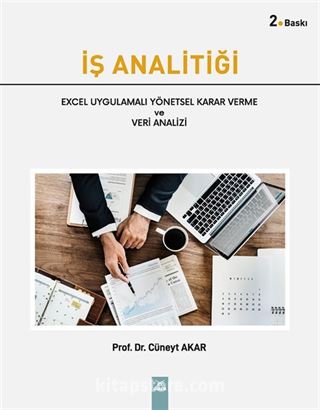 İş Analitiği Excel Uygulamalı Yönetsel Karar Verme ve Veri Analizi