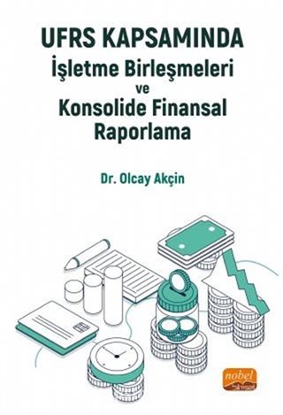 UFRS Kapsamında İşletme Birleşmeleri ve Konsolide Finansal Raporlama