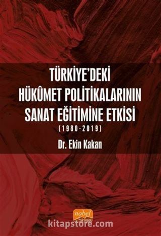 Türkiye'deki Hükûmet Politikalarının Sanat Eğitimine Etkisi (1980-2019)