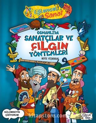 Osmanlı'da Sanatçılar ve Çılgın Yöntemleri