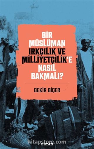 Bir Müslüman Irkçılık ve Milliyetçilik'e Nasıl Bakmalı)