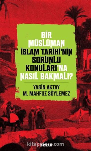 Bir Müslüman İslam Tarihi'nin Sorunlu Konuları'na Nasıl Bakmalı?