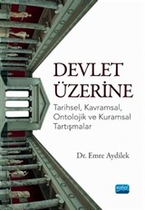 Devlet Üzerine - Tarihsel, Kavramsal, Ontolojik ve Kuramsal Tartışmalar