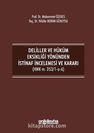 Deliller ve Hüküm Eksikliği Yönünden İstinaf İncelemesi ve Kararı (HMK m. 353/1-a-6)