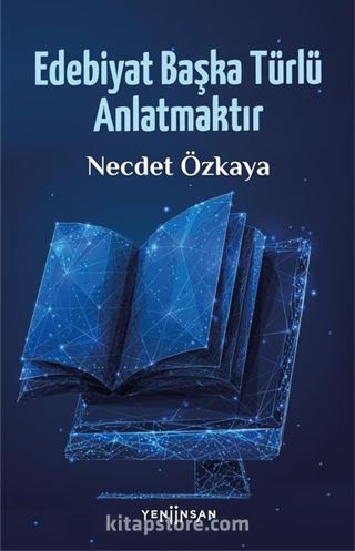 Edebiyat Başka Türlü Anlatmaktır