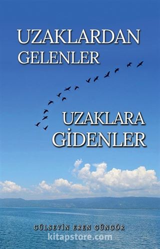 Uzaklardan Gelenler Uzaklara Gidenler