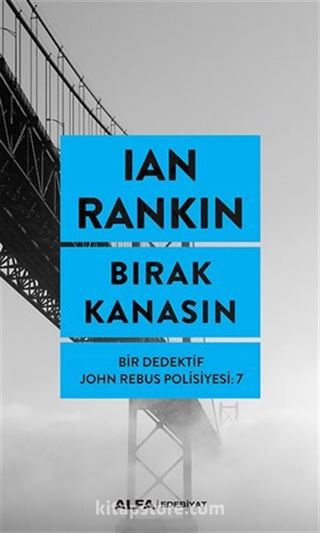 Bırak Kanasın - Bir Dedektif John Rebus Polisiyesi 7