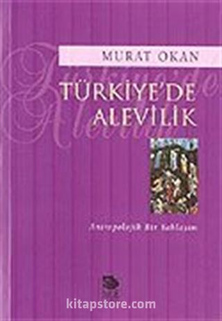 Türkiye'de Alevilik / Antropolojik Bir Yaklaşım