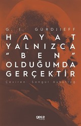 Hayat Yalnızca 'Ben' Olduğumda Gerçektir